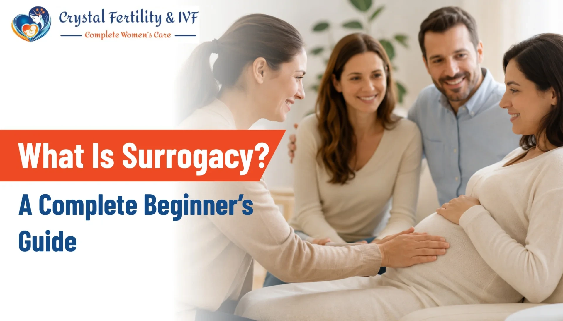 What Is Surrogacy? A Complete Beginner's Guide